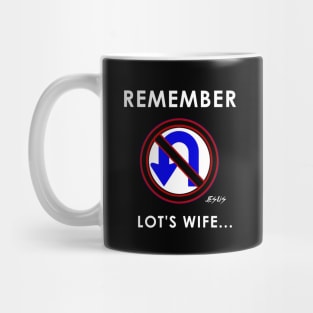 Jesus Said to Remember Lot's Wife Mug